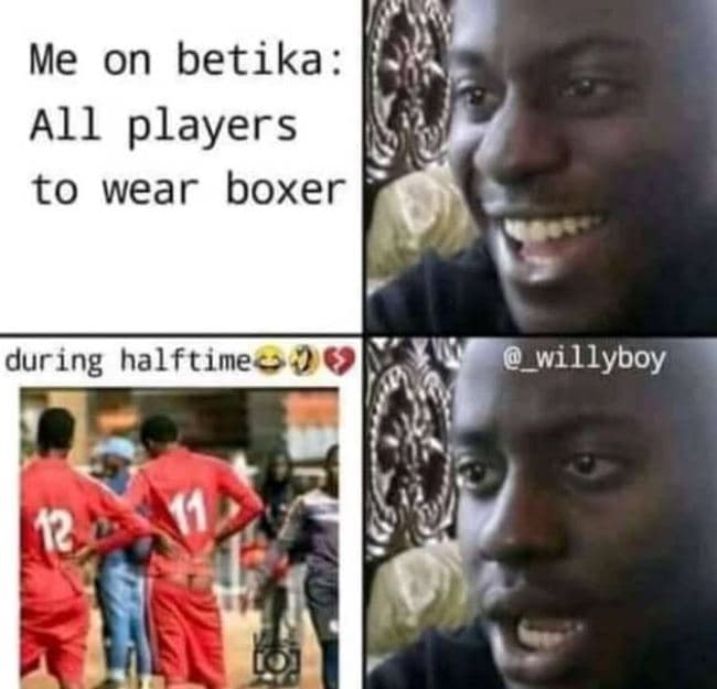 Me on betika all players to wear boxer dur ing halftime willyboy