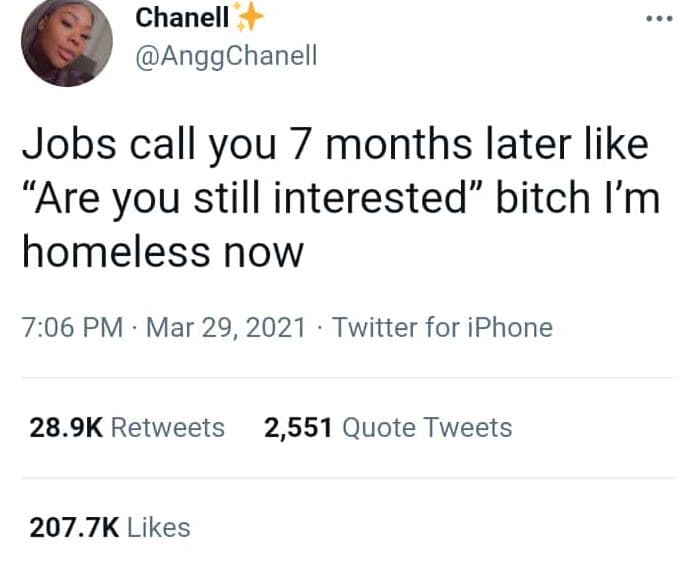 Chanell anggchanell jobs call you 7 months later like are you still interested b