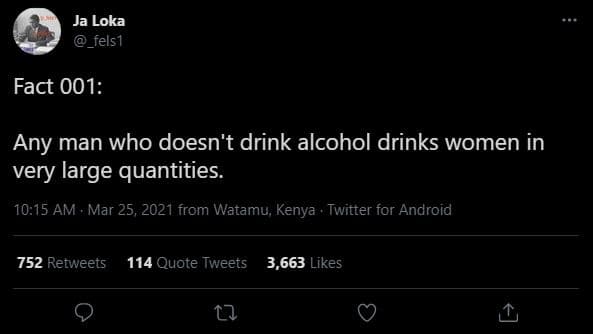 Ja loka _fels1 fact 001 any man who doesn't drink alcohol drinks women in very l