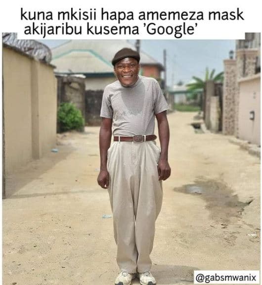 Kuna mkisii hapa amemeza mask akijaribu kusema 'google' gabsmwanix