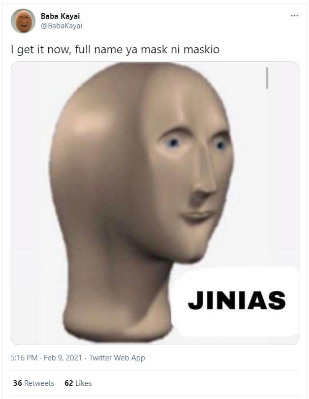 Baba kayai babakayai get it now full name ya mask ni maskio jinias 5.16 pm . feb