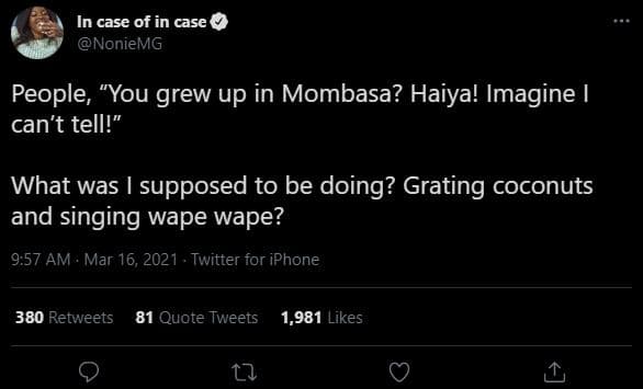 In case of in case noniemg people you grew up in mombasa? haiya! imagine can't t
