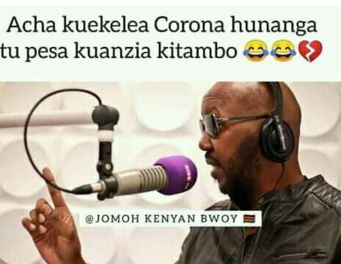Acha kuekelea corona hunanga tu pesa kuanzia kitambo jomoh kenyan bwoy
