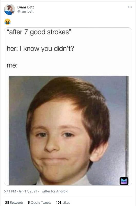 Evans bett iam_bett after 7 good strokes her know you didn't? me 5,41 pm jan 17,