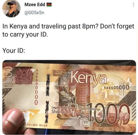 Mzee edd 005e5n in kenya and traveling past 8pm? don't forget to carry your id.