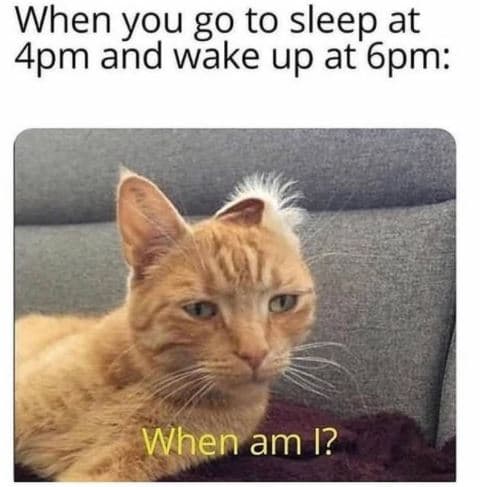 When you g0 to sleep at 4pm and wake up at 6pm when am 1?