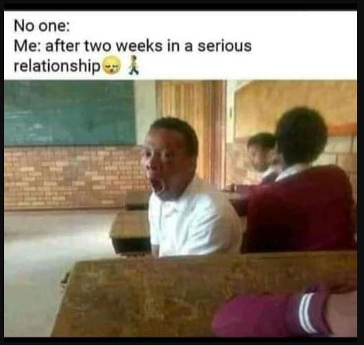 No one me after two weeks in a serious relationship