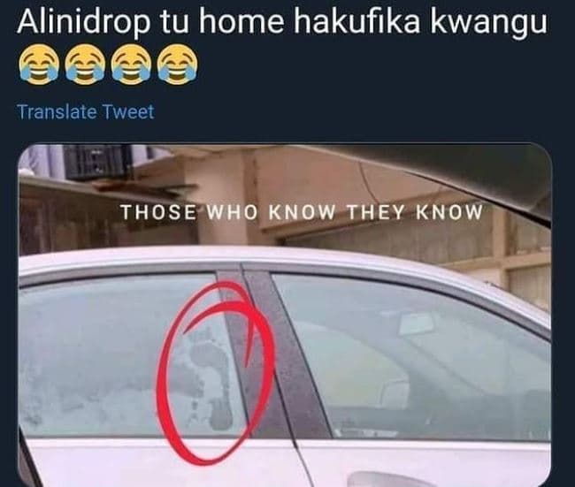 Alinidrop tu home hakufika kwangu translate tweet those who know they know