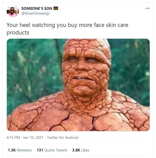 Someone's son briangmwangi your heel watching you buy more face skin care produc