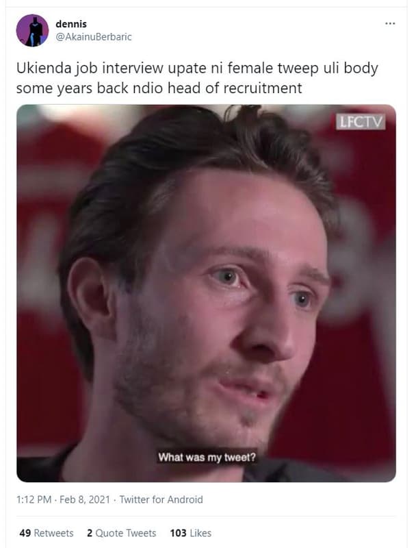 Dennis akainuberbaric ukienda job interview upate ni female tweep uli body some