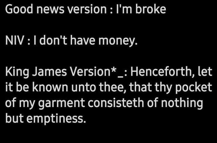 Good news version i'm broke niv i don't have money. king james version_ hencefor