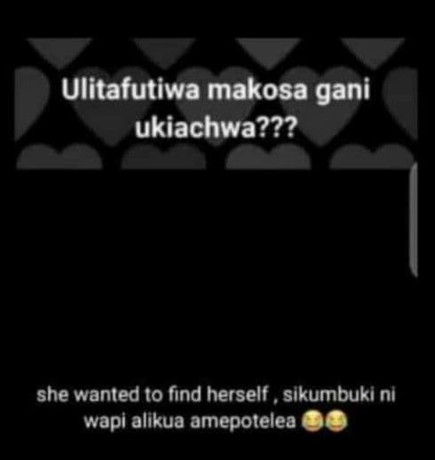 Ulitafutiwa makosa gani ukiachwa??? she wanted 0 find herself , sikumbuki ni wap
