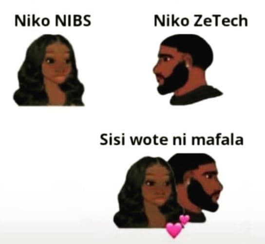 Niko nibs niko zetech sisi wote ni mafala