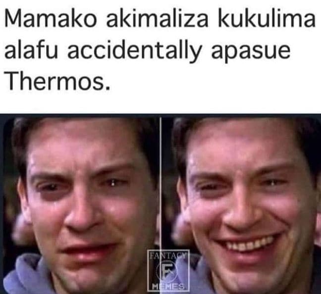 Mamako akimaliza kukulima alafu accidentally apasue thermos.