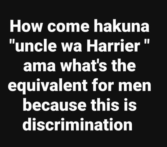 How come hakuna uncle wa harrier i1 ama what's the equivalent for men because th