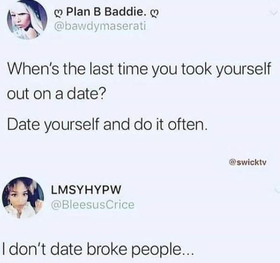 0 plan b baddie. q bawdymaserati when's the last time you took yourself out on a