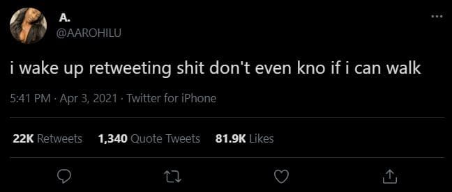Aarohilu wake up retweeting shit don't even kno if i can walk 5.41 pm . apr 3, t