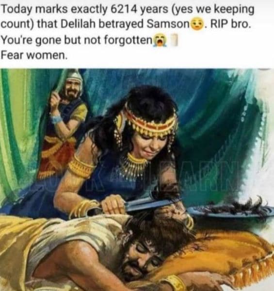 Today marks exactly years yes we keeping count that delilah betrayed samson rip