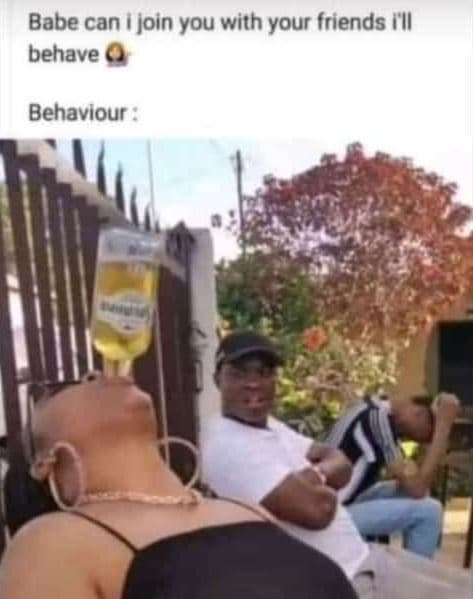 Babe can i join you with your friends til behave behavlour