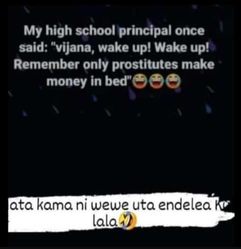 My high school principal once said vijana, wake up! wake up! remember only prost