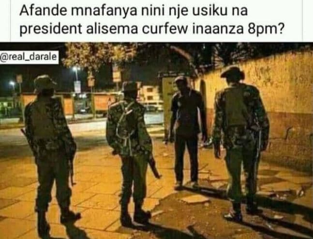 Afande mnafanya nini nje usiku na president alisema curfew inaanza 8pm? real_dar