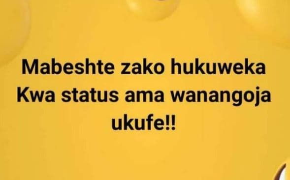 Mabeshte zako hukuweka kwa status ama wanangoja ukufel