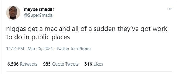 Maybe smada? supersmada niggas get a mac and all of a sudden they've got work to