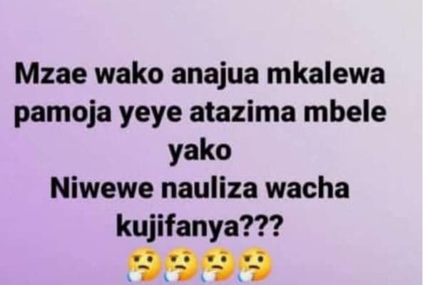 Mzae wako anajua mkalewa pamoja yeye atazima mbele yako niwewe nauliza wacha kuj