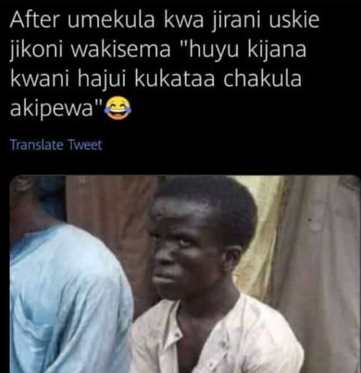 After umekula kwa jirani uskie jikoni wakisema huyu kijana kwani hajui kukataa c