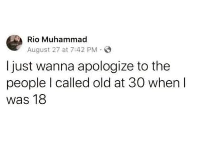Rio muhammad august 27 at 7 42 pm ijust wanna apologize to the people called old