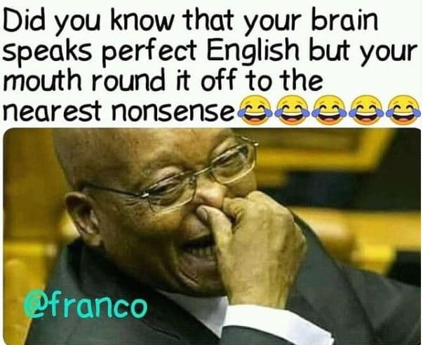 Did you know that your brain speaks perfect english but your mouth round it off