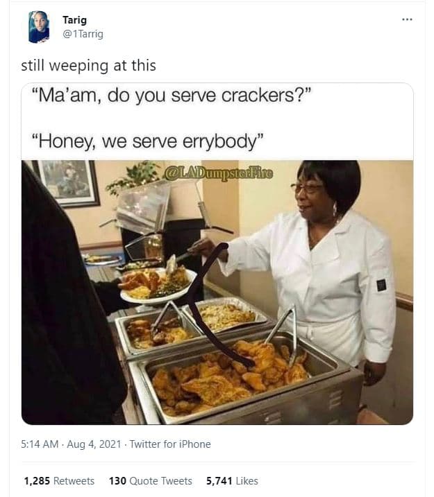 Tarig 1tarrig still weeping at this ma'am, do you serve crackers? honey we serve