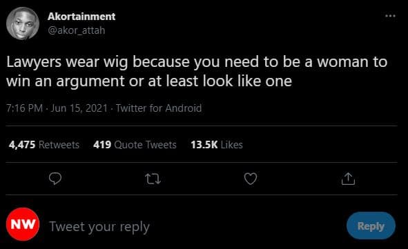 Akortainment akor_attah lawyers wear wig because you need to be a woman to win a