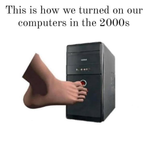 This is how we turned on our computers in the 2000s