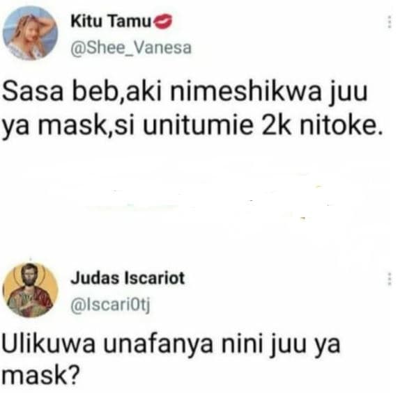 Kitu tamu shee_vanesa sasa beb,aki nimeshikwa juu ya mask,si unitumie 2k nitoke