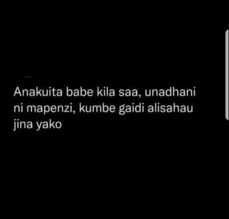 Anakuita babe kila saa, unadhani ni mapenzi, kumbe gaidi alisahau jina yako