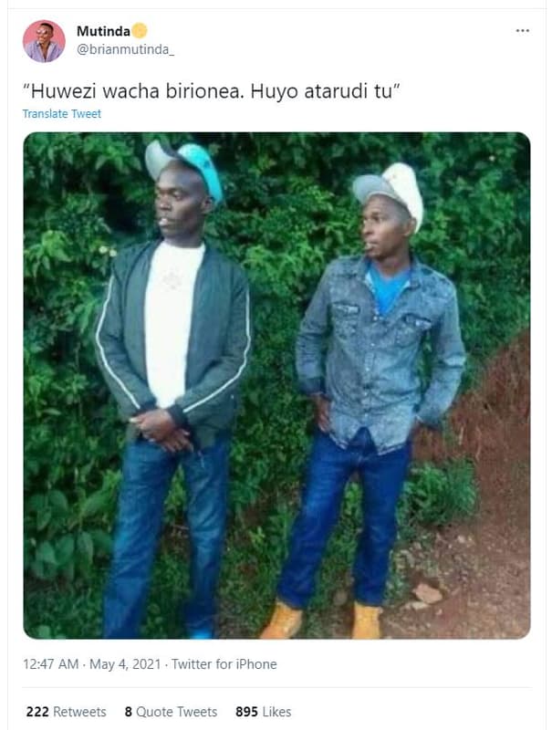 Mutinda brianmutinda 'huwezi wacha birionea. huyo atarudi tu translate tweet 12.