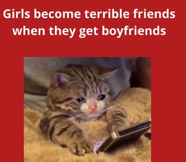 Girls become terrible friends when they get boyfriends