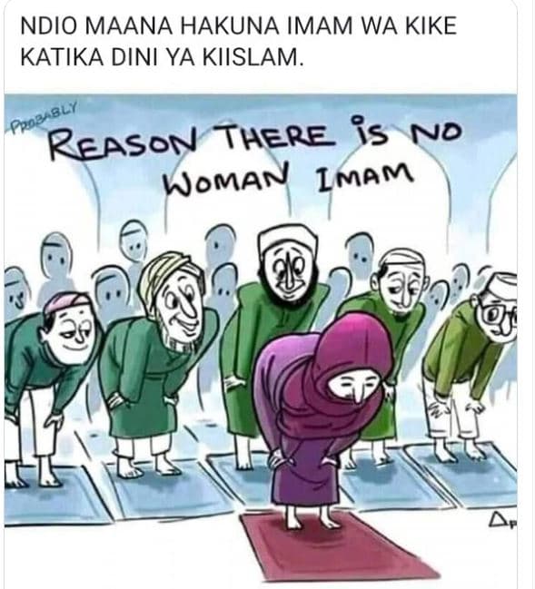 Ndio maana hakuna imam wa kike katika dini ya kiislam. pasbly reason there fs nd