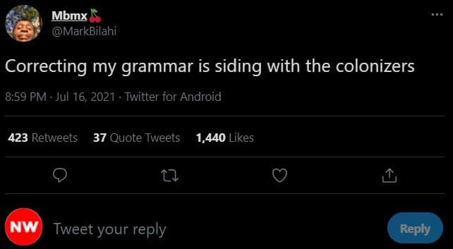 Mbmx markbilahi correcting my grammar is siding with the colonizers 8.59 pm jul