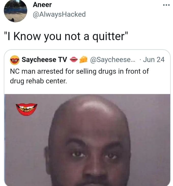 Aneer alwayshacked know you not a quitter saycheese tv saycheese. jun 24 nc man