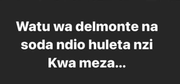 Watu wa delmonte na soda ndio huleta nzi kwa meza..