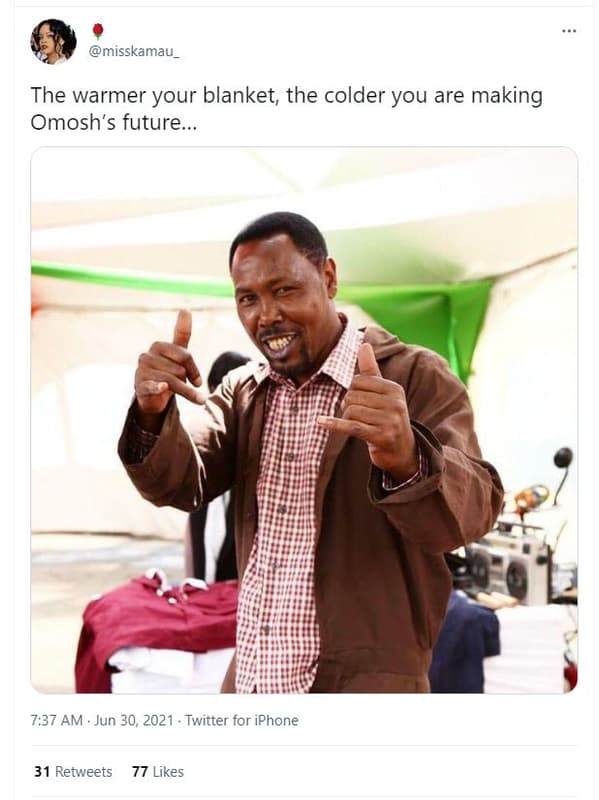 Misskamau _ the warmer your blanket the colder you are making omosh's future. 7.