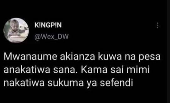 Kingpin wex_dw mwanaume akianza kuwa na pesa anakatiwa sana. kama sai mimi nakat