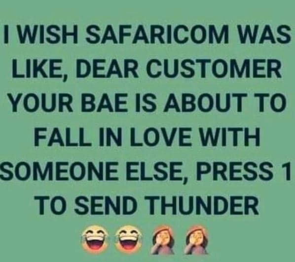 1 wish safaricom was like, dear customer your bae is about to fall in love with