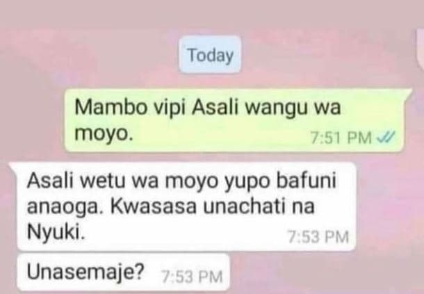 Today mambo vipi asali wangu wa moyo. 751 pm asali wetu wa moyo yupo bafuni anao