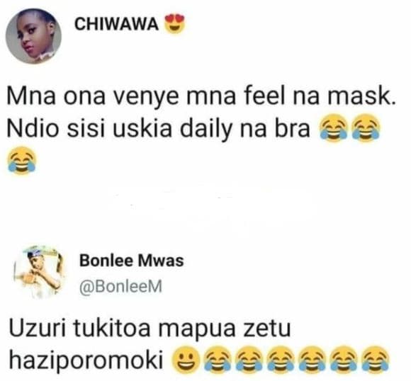 Chiwawa mna ona venye mna feel na mask. ndio sisi uskia daily na bra bonlee mwas