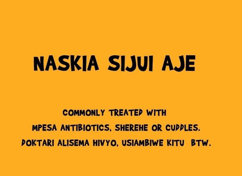 Naskia sijui aje commonly treatep with mpesa antibiotics, sherehe or cupples. po