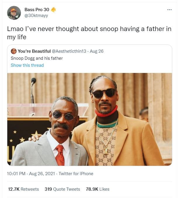 Bass pro 30 3oktmayy lmao 've never thought about snoop having a father in my li