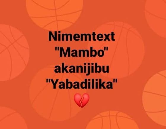 Nimemtext mambo akanijibu yabadilika
